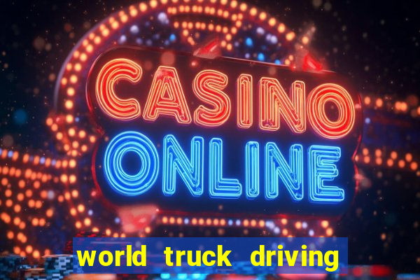 world truck driving simulator dinheiro infinito tudo desbloqueado 2024